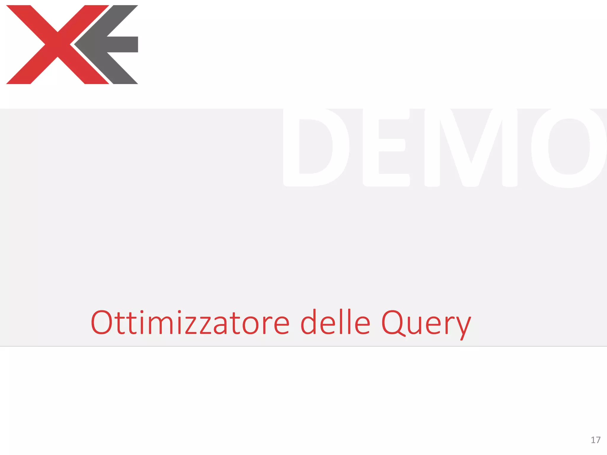 DEMO
Ottimizzatore delle Query
17
 