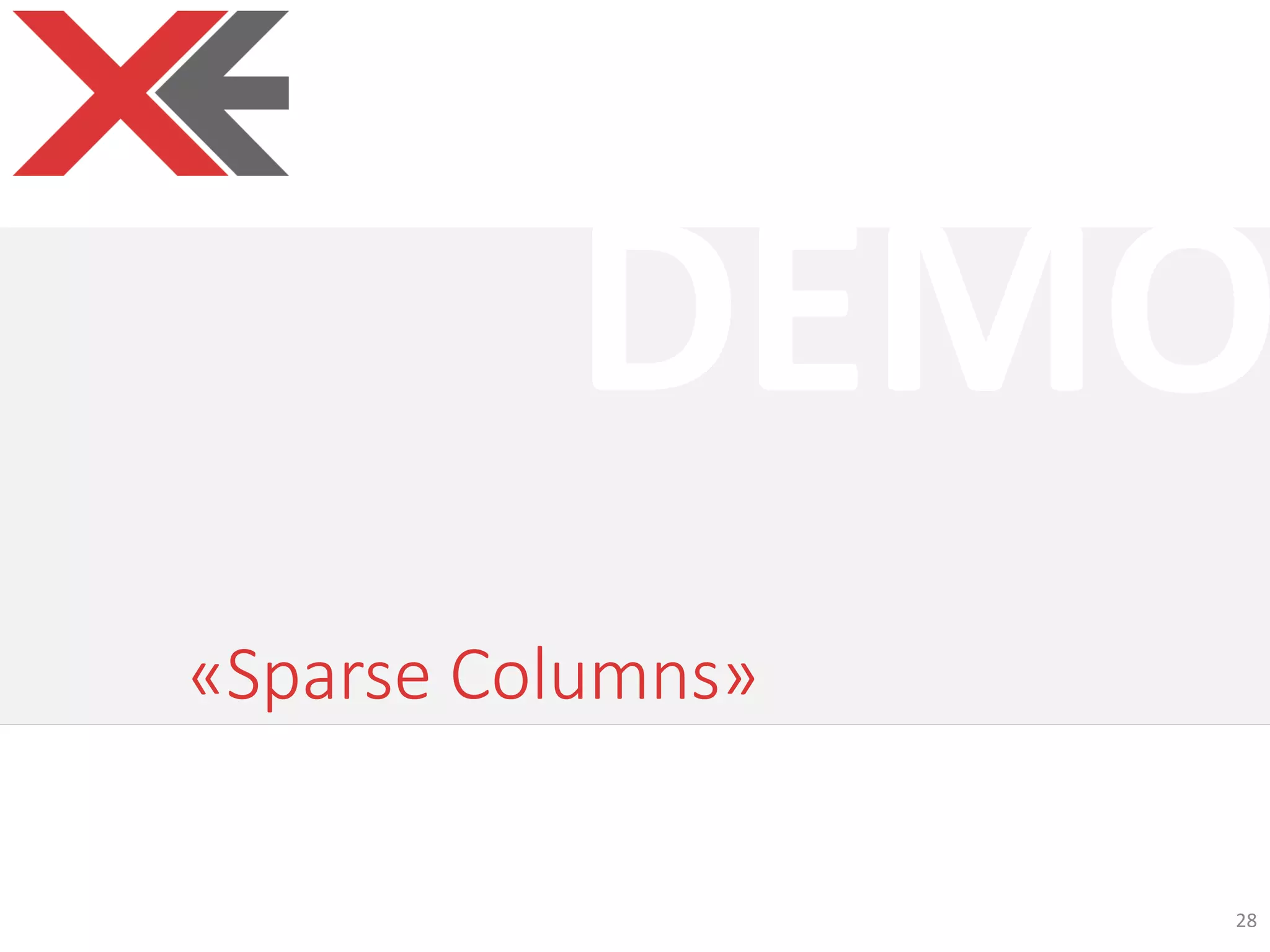 DEMO
«Sparse Columns»
28
 