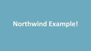 Northwind	
  Example!	
  
	
  
 