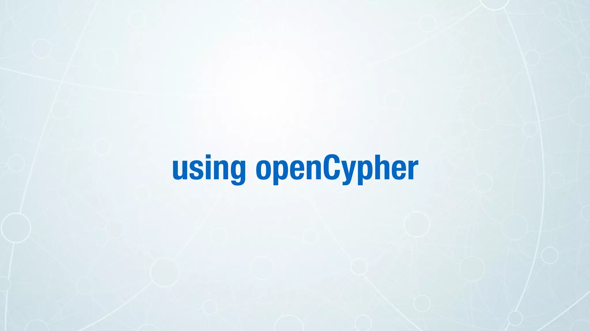 using openCypher
 