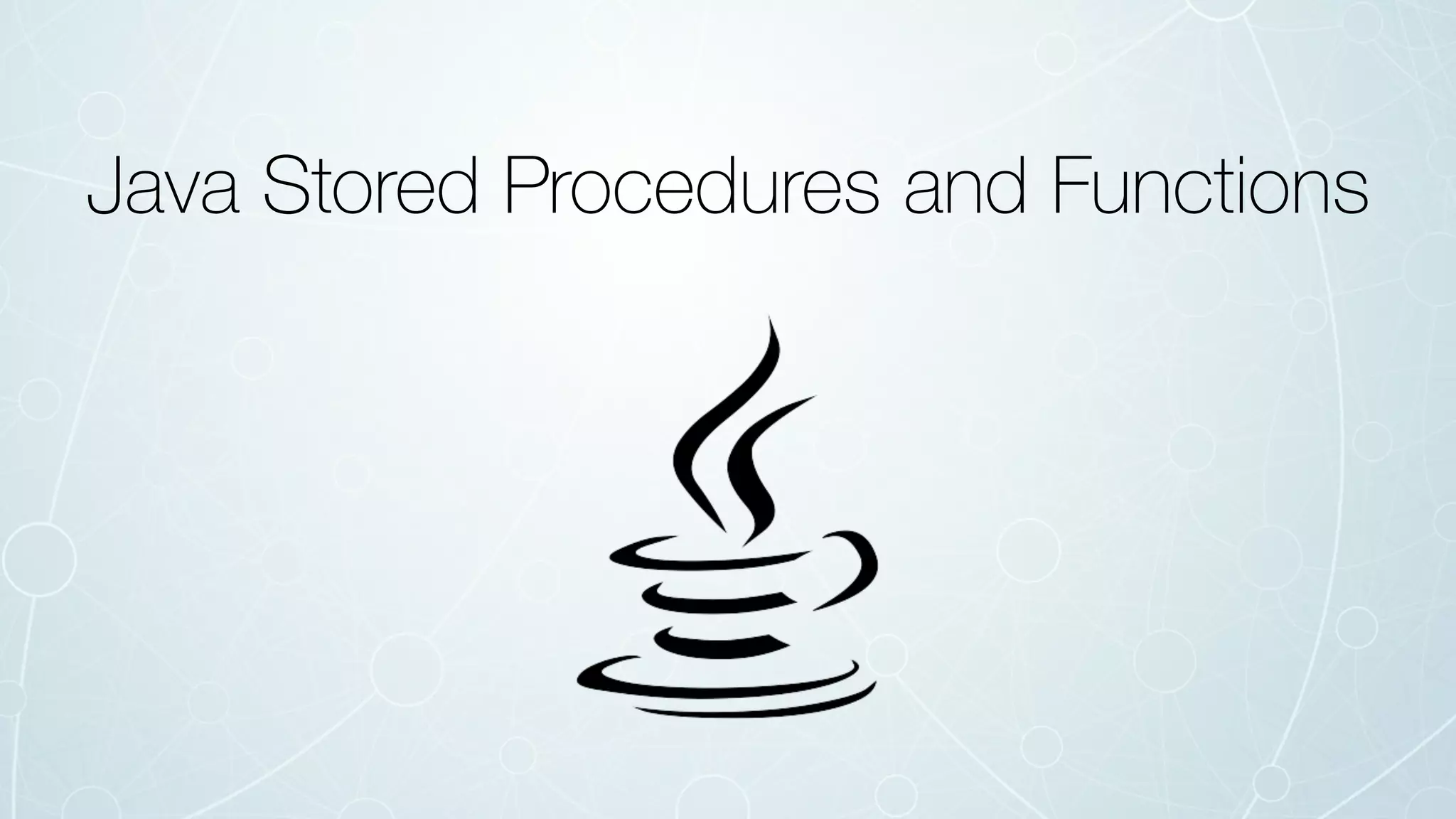 Java Stored Procedures and Functions
 