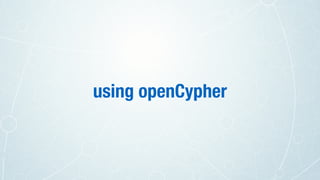 using openCypher
 