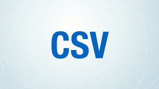 CSV
 