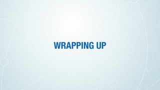 WRAPPING UP
 