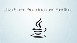 Java Stored Procedures and Functions
 