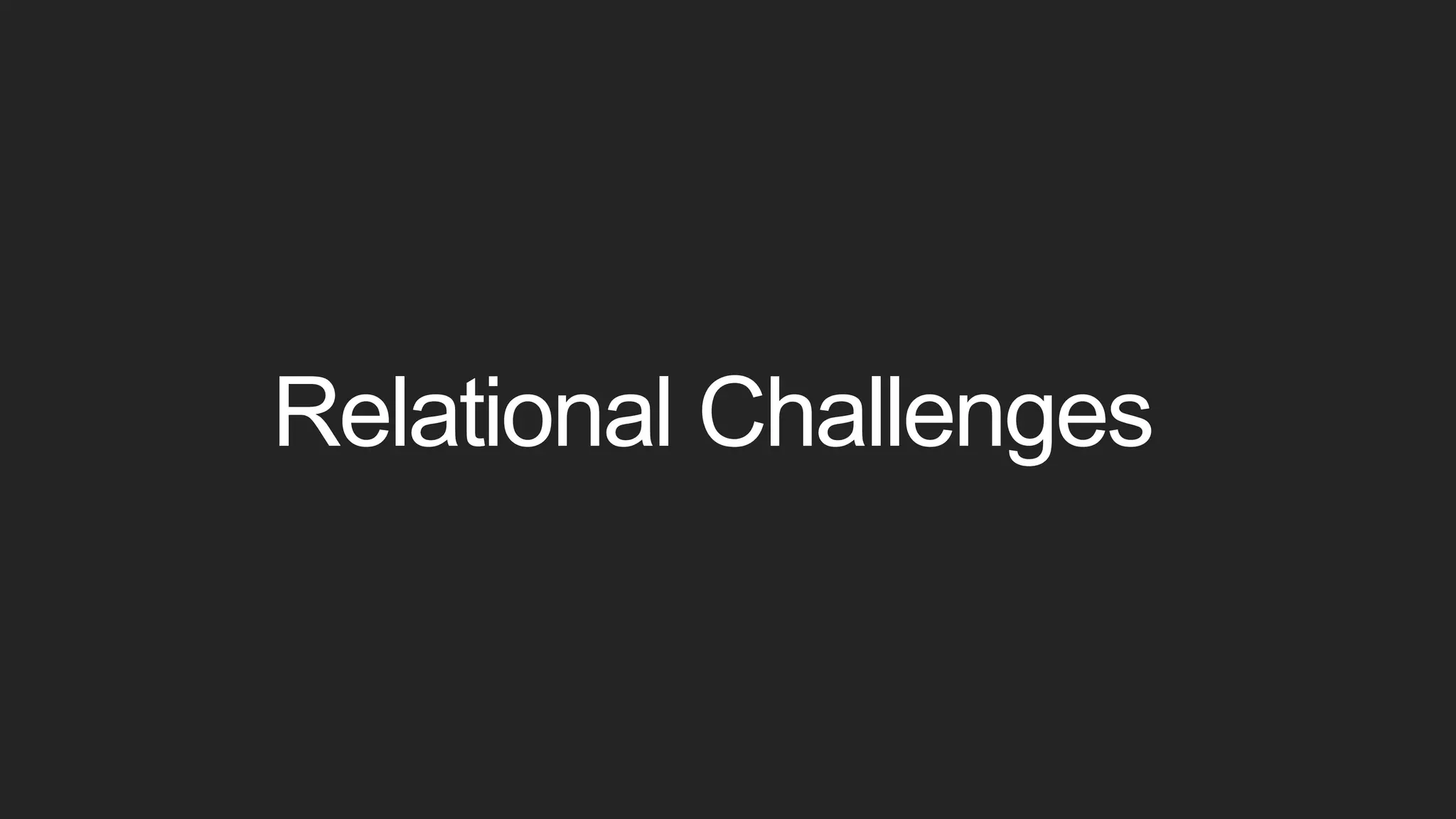 Relational Challenges
 