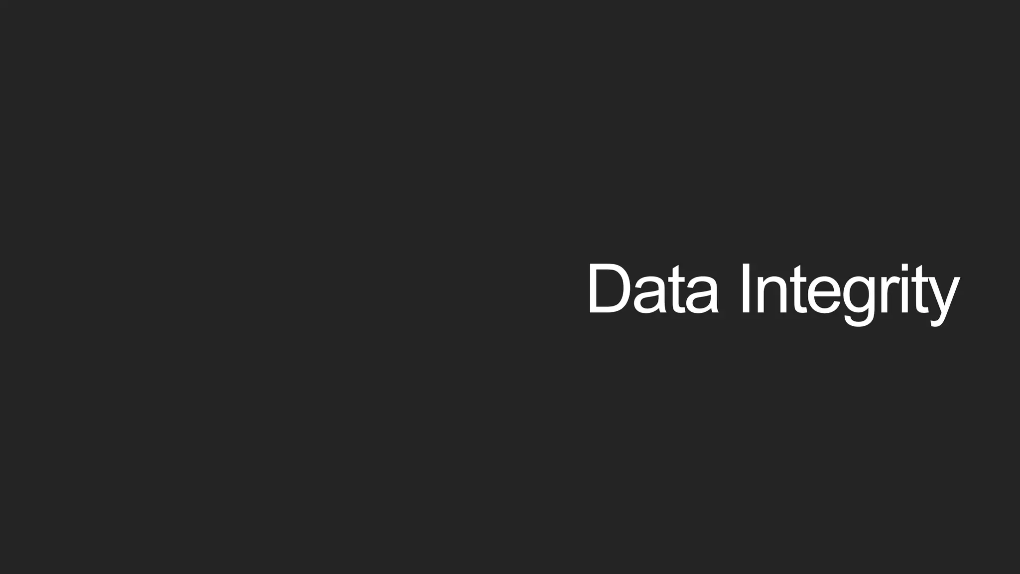Data Integrity
 