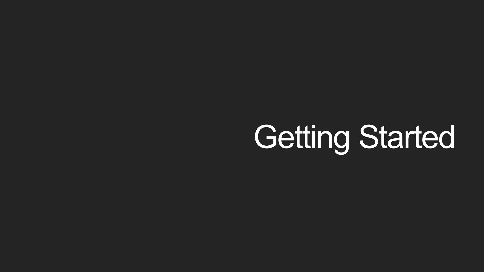 Getting Started
 