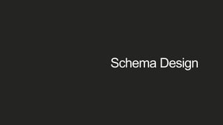 Schema Design
 