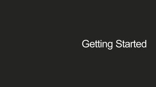 Getting Started
 