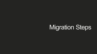 Migration Steps
 
