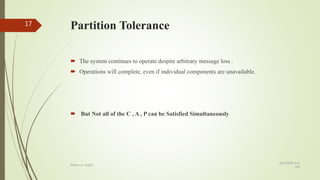 Partition Tolerance
 The system continues to operate despite arbitrary message loss .
 Operations will complete, even if individual components are unavailable.
 But Not all of the C , A , P can be Satisfied Simultaneously
8/19/2018 6:39
AM
Rdbms vs. NoSql
17
 