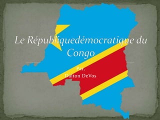 Par, Dalton DeVos Le Républiquedémocratique du Congo 