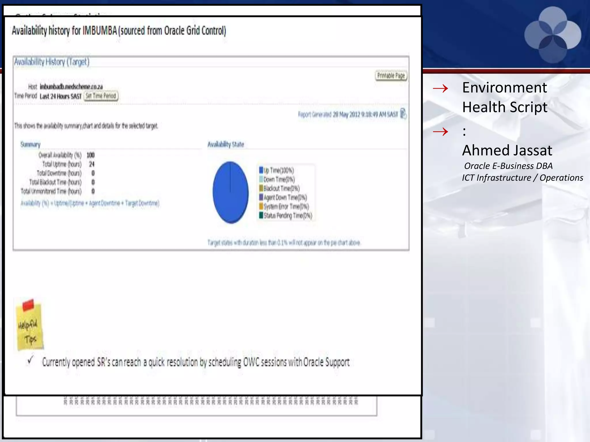 Environment
Health Script
:
Ahmed Jassat
Oracle E-Business DBA
ICT Infrastructure / Operations
 