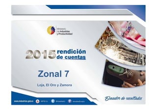 Zonal X
Zonal 7
Loja, El Oro y Zamora
 