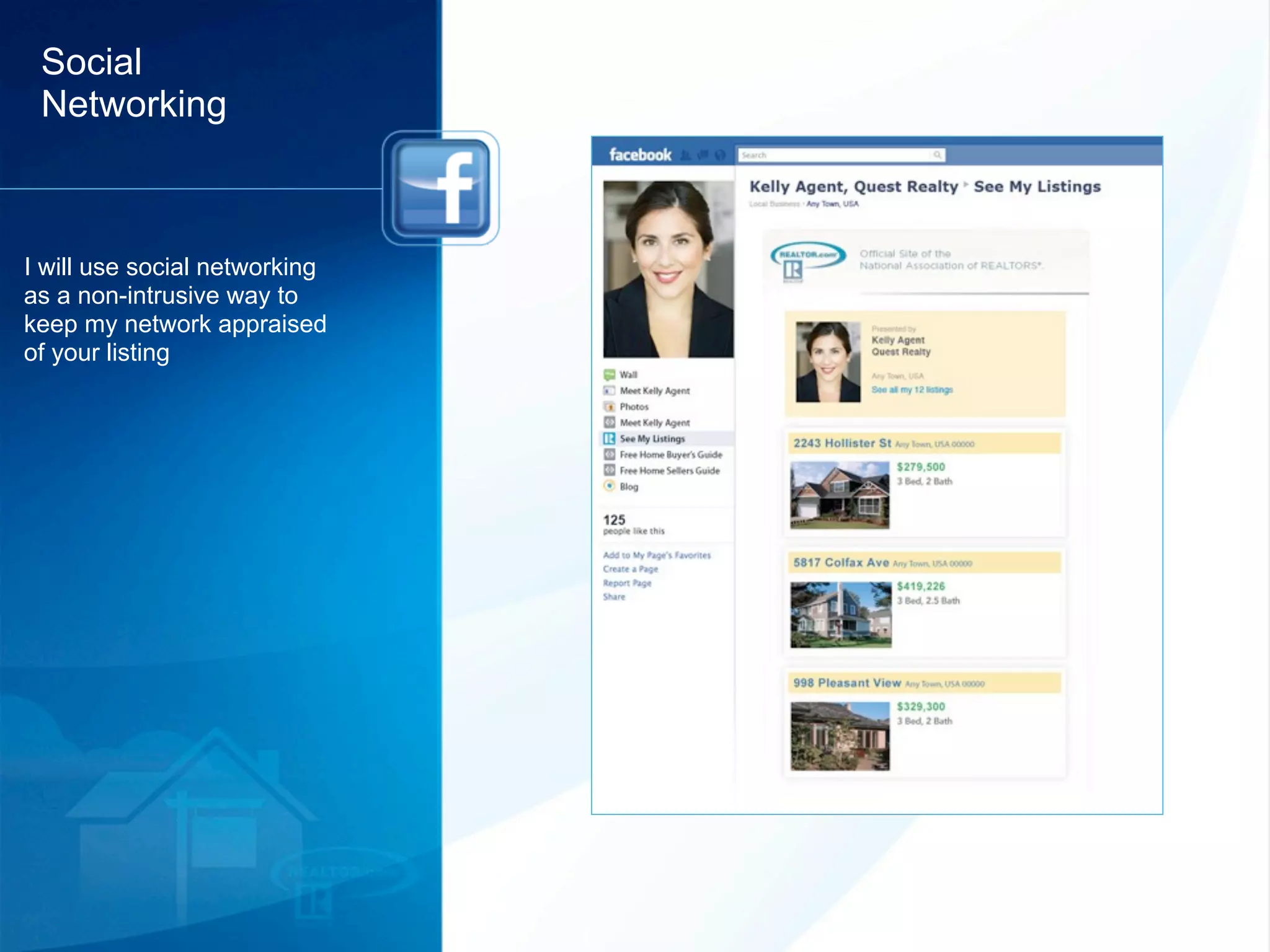 Social
 Networking



I will use social networking
as a non-intrusive way to
keep my network appraised
of your listing
 