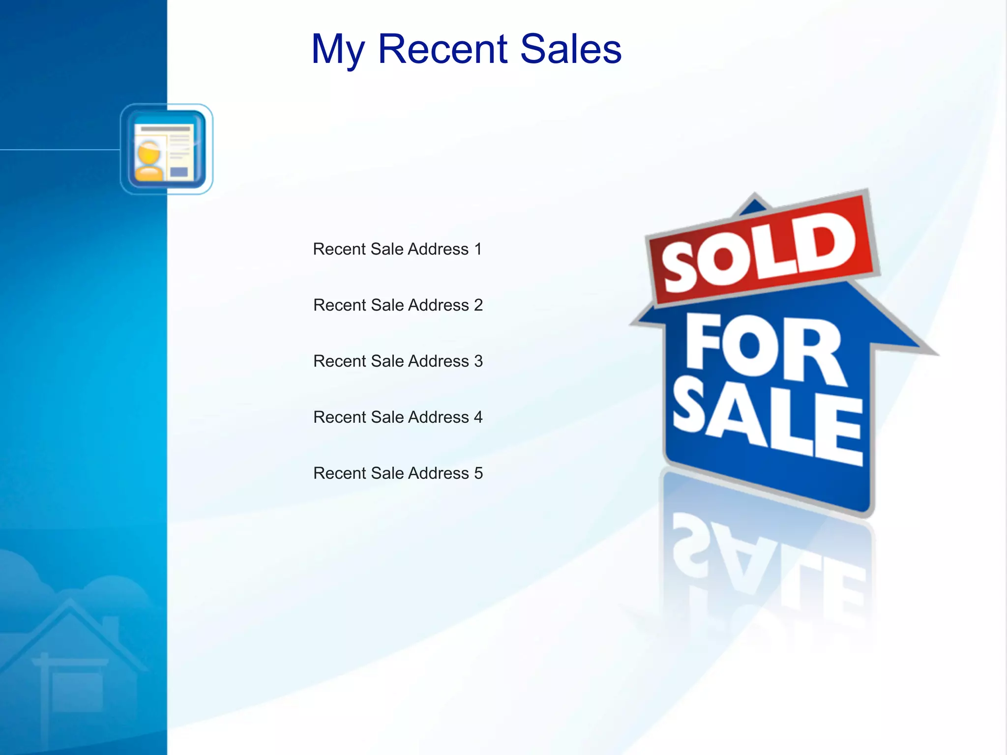 My Recent Sales



Recent Sale Address 1


Recent Sale Address 2


Recent Sale Address 3


Recent Sale Address 4


Recent Sale Address 5
 