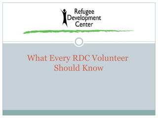 What Every RDC Volunteer Should Know 