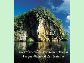 Arco Natural en Formaci ón Rocosa Parque Nacional Los Haïtises 