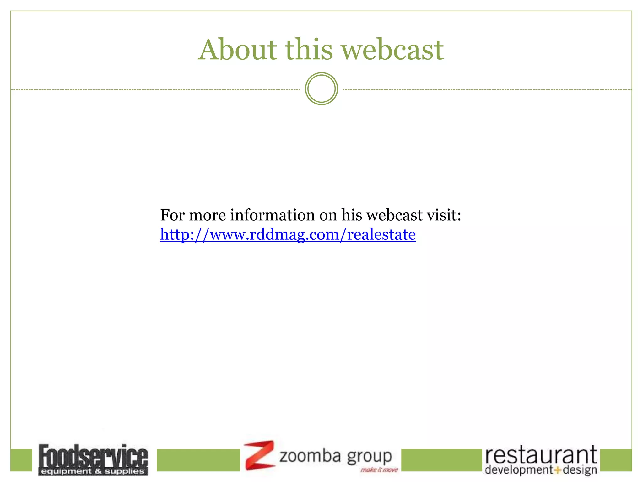 About this webcast
For more information on his webcast visit:
http://www.rddmag.com/realestate
 