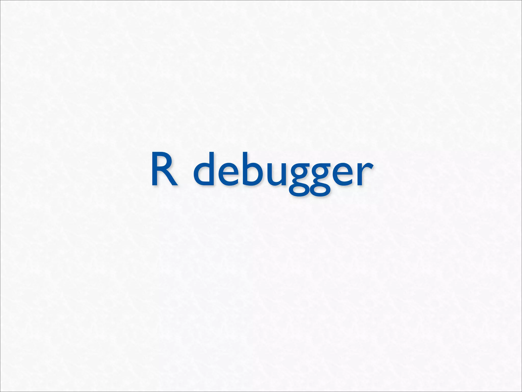 R debugger
 