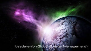 1
Leadership {Global Energy Management}
 