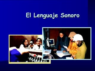 El Lenguaje Sonoro
 