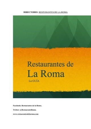 DIRECTORIO: RESTURANTES DE LA ROMA




Facebook: Restaurantes de la Roma.

Twitter: @RestaurantsRoma.

www.restaurantesdelaroma.com
 