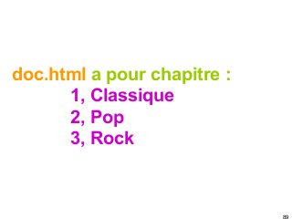 doc.html a pour chapitre :
1, Classique
2, Pop
3, Rock
89
 