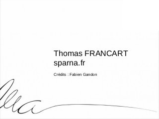 Thomas FRANCART
sparna.fr
Crédits : Fabien Gandon
 