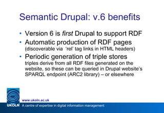 Semantic Drupal: v.6 benefits <ul><li>Version 6 is  first  Drupal to support RDF </li></ul><ul><li>Automatic production of...