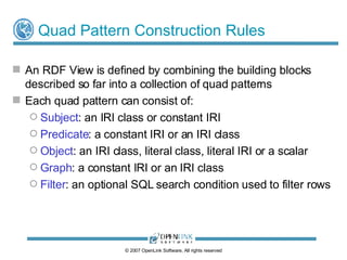 Quad Pattern Construction Rules <ul><li>An RDF View is defined by combining the building blocks described so far into a co...