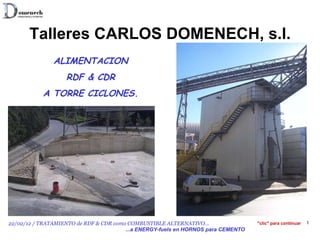 Talleres CARLOS DOMENECH, s.l. ALIMENTACION RDF & CDR A TORRE CICLONES. &quot;clic&quot; para continuar 