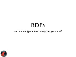 RDFa: What happens when web-pages get smart? Slide 1