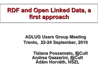 RDF and Open Linked Data, a first approach ,[object Object],[object Object],[object Object]