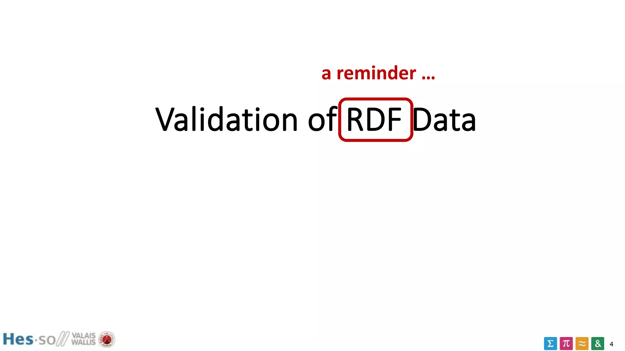 4
Validation of RDF Data
a reminder …
 