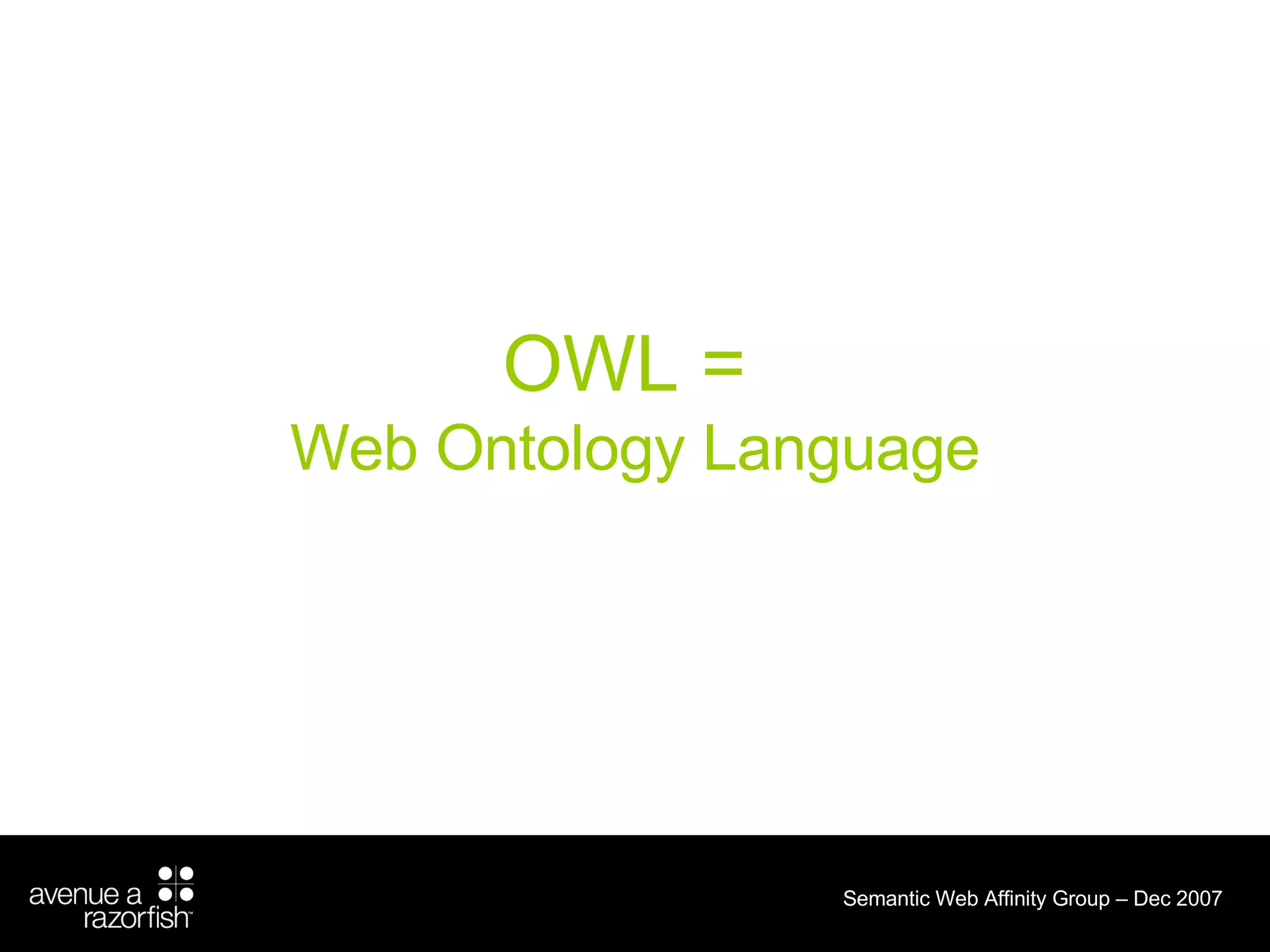 OWL =  Web Ontology Language 