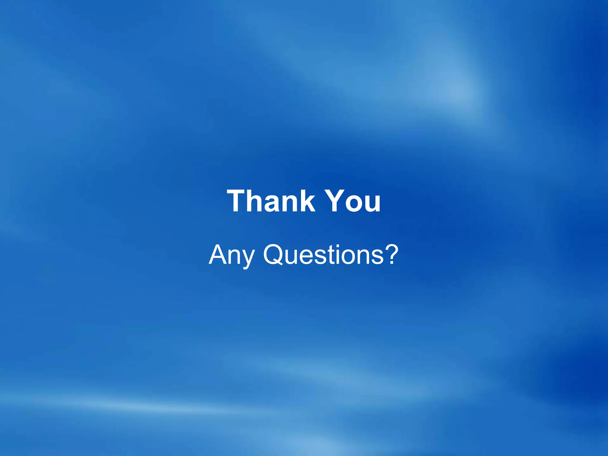 Thank You
Any Questions?
 