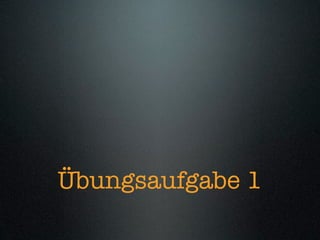 Übungsaufgabe 1
 