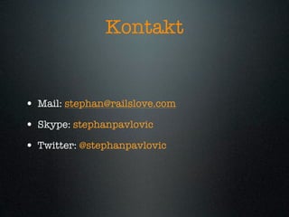Kontakt


• Mail: stephan@railslove.com
• Skype: stephanpavlovic
• Twitter: @stephanpavlovic
 