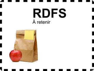 RDFS
À retenir

20

 