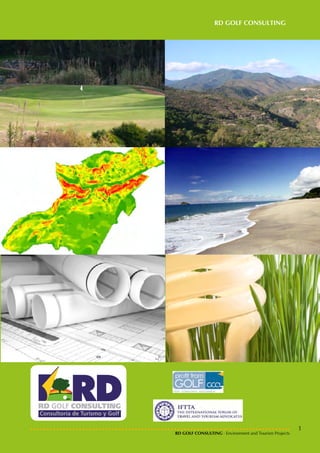 RD GOLF CONSULTING




                                                        1
RD GOLF CONSULTING · Environment and Tourism Projects
 