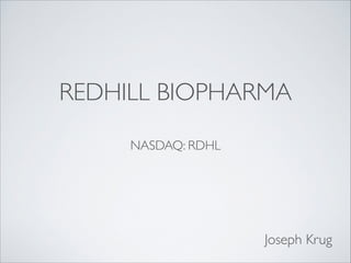 REDHILL BIOPHARMA
NASDAQ: RDHL

Joseph Krug

 