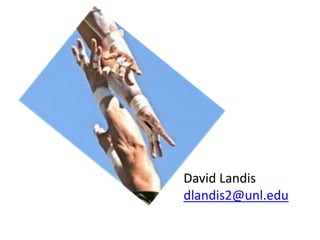 David Landis
dlandis2@unl.edu
 