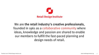 www.retaildesigninstitute.org 3Trendcast 2016 © Retail Design Institute 2016
Silver Sponsors
Bronze Sponsor
 