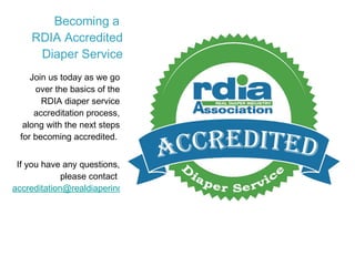 Becoming a  RDIA Accredited Diaper Service ,[object Object],[object Object]