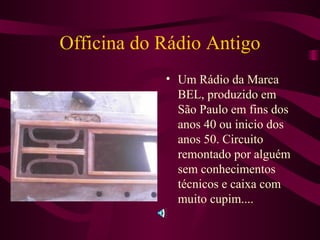 Officina do Rádio Antigo ,[object Object]