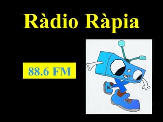 Ràdio Ràpia 88.6 FM 