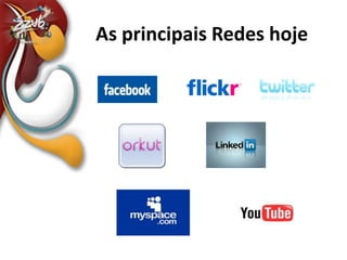 As principais Redes hojeAs principais Redes hoje