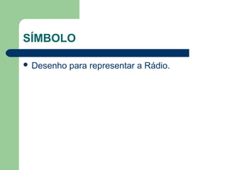 SÍMBOLO

 Desenho para representar a Rádio.




                                       
 